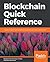 Blockchain Quick Reference:...