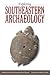 Exploring Southeastern Archaeology