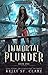 Immortal Plunder (Pirates o...
