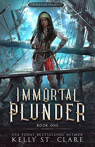 Immortal Plunder (Pirates of Felicity #1)
