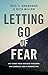 Letting Go of Fear: Put Asi...