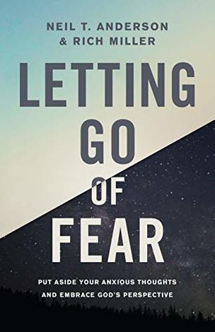 Letting Go of Fear: Put Aside Your Anxious Thoughts and Embrace God's Perspective (Kindle Edition)