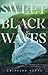 Sweet Black Waves (Sweet Black Waves, #1)