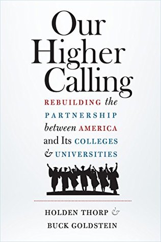 Our Higher Calling: Rebuilding the Partnership between America and Its Colleges and Universities (Kindle Edition)