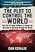 The Plot to Control the World by Dan Kovalik