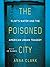 The Poisoned City: Flint's ...