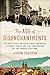 The Age of Disenchantments: The Epic Story of Spain's Most Notorious Literary Family and the Long Shadow of the Spanish Civil War