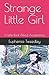 Strange Little Girl: A Litt...