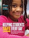 Keeping Students Safe Every Day: How to Prepare for and Respond to School Violence, Natural Disasters, and Other Hazards: How to Prepare for and ... Natural Disasters, and Other Hazards