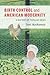 Birth Control and American Modernity by Trent MacNamara