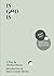 Is God Is (Soho Rep Special Edition)