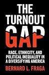 The Turnout Gap: Race, Ethnicity, and Political Inequality in a Diversifying America