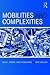 Mobilities and Complexities