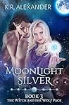 Moonlight Silver (The Witch and the Wolf Pack #3) Moonlight Silver (The Witch and the Wolf Pack #3)