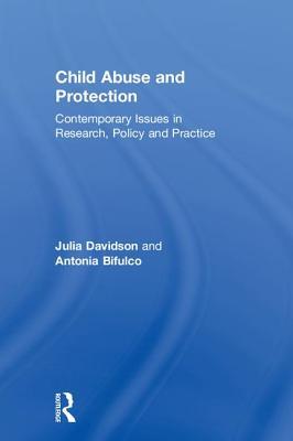 Child Abuse and Protection: Contemporary issues in research, policy and practice
