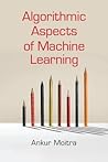 Algorithmic Aspects of Machine Learning