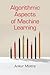 Algorithmic Aspects of Machine Learning