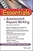 Essentials of Assessment Report Writing by W. Joel Schneider