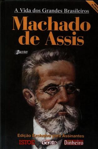 A vida dos grandes brasileiros: Machado de Assis (Unknown Binding)