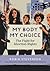 My Body, My Choice: The Fig...