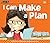 I Can Make a Plan