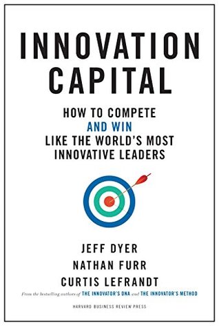 Innovation Capital: How to Compete--and Win--Like the World’s Most Innovative Leaders (Kindle Edition)