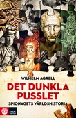 Det dunkla pusslet : spionagets historia - från faraos ögon och öron till global nätspaning (Hardcover)