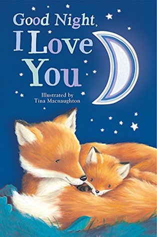 Goodnight, I Love You (Board book)