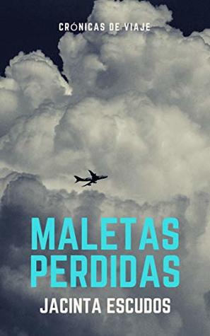 Maletas perdidas: by Jacinta Escudos