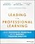 Leading for Professional Learning by Anneke Markholt