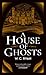 A House of Ghosts by W.C. Ryan