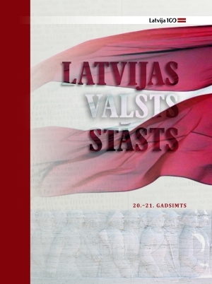 Latvijas valsts stāsts. 20.-21. gadsimts