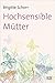 Hochsensible Mütter by Brigitte Schorr