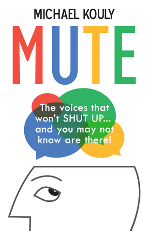 Mute: The voices that won’t shut up... and you may not know are there!