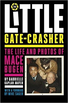 The Little Gate-Crasher: The Life and Photos of Mace Bugen