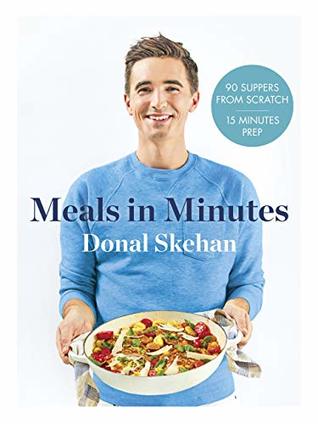 Donal's Meals in Minutes: 90 suppers from scratch/15 minutes prep (Kindle Edition)
