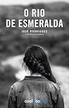 O Rio de Esmeralda by Jose  Rodrigues