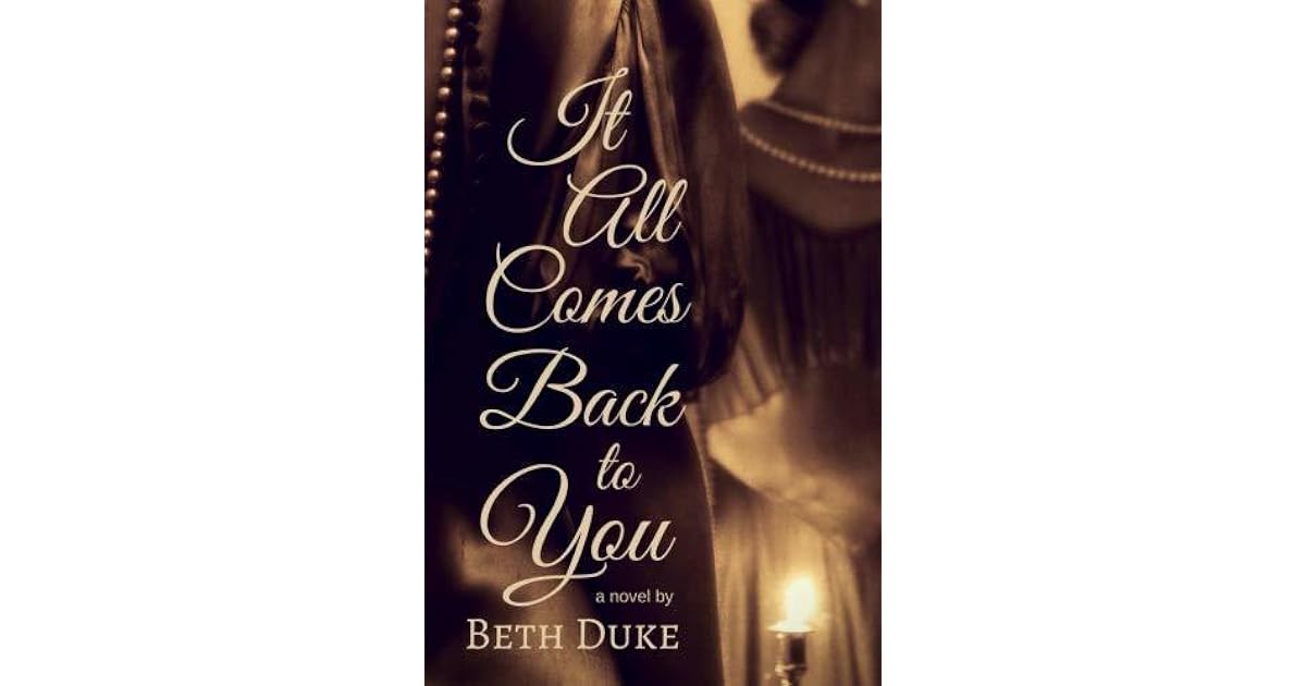 It All Comes Back to You by Beth Duke