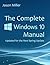 The Complete Windows 10 Manual: Updated for the new Spring Update