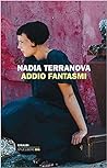 Addio fantasmi by Nadia Terranova