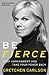 Be Fierce: Stop Harassment and Take Your Power Back