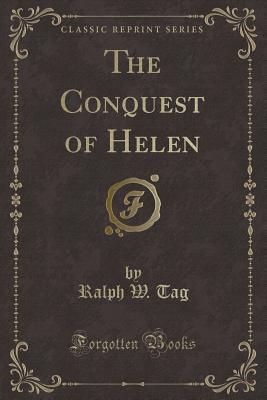 The Conquest of Helen (Classic Reprint)