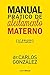Manual prático de aleitamento materno: 2ª edição - revista e ampliada (Portuguese Edition)
