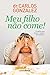 Meu filho não come!: Conselhos para prevenir e resolver esse problema (Portuguese Edition)