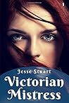 Victorian Mistress by Jesse   Stuart