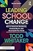 Leading School Change: How to Overcome Resistance, Increase Buy-In, and Accomplish Your Goals