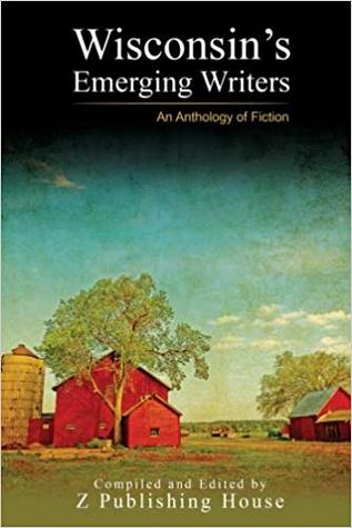 Wisconsin's Emerging Writers: An Anthology of Fiction