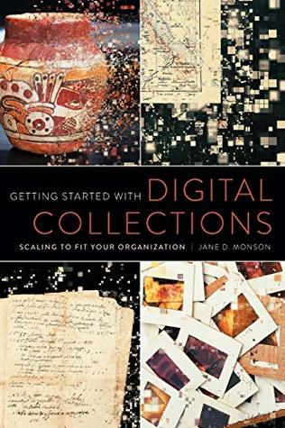 Getting Started with Digital Collections: Scaling to Fit Your Organization (Paperback)
