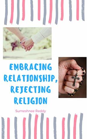 Embracing Relationship, Rejecting Religion