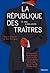 La République des traîtres: De 1958 à nos jours